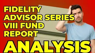 My takeaway from Fidelity Advisor Series VIII's N-CSR filing