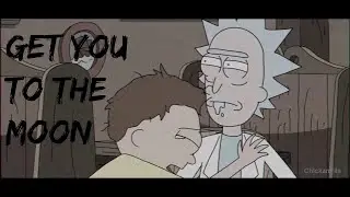 Get You The Moon - Rick And Morty - Sad ( AMV )