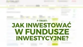 Jak inwestować w fundusze inwestycyjne? | Platforma Funduszy F-Trust