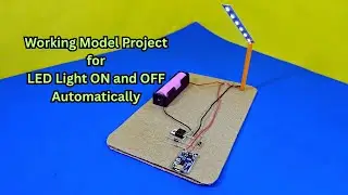 How to make Working Model Project for LED Light ON and OFF Automatically