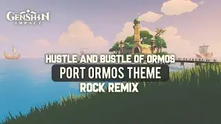 Hustle and Bustle of Ormos (Rock Remix) Port Ormos Theme | Genshin Impact