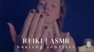 Healing the Fear of Conflict | ASMR with Reiki