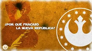 &iquest;POR QU&Eacute; FRACAS&Oacute; LA NUEVA REP&Uacute;BLICA? | Star Wars