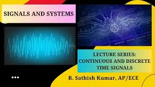 Continuous Time and Discrete Time Signals | Signals and Systems | SNS Institutions