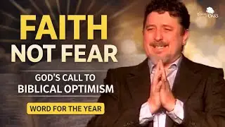 Stop Living in Fear: Biblical Optimism Rooted in God&rsquo;s Promises