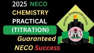 2025 NECO CHEMISTRY PRACTICAL (TITRATION) Questions and Answers | Guaranteed NECO Success.