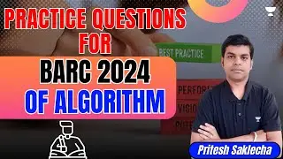 Practice Questions for BARC 2024 of Algorithm | Pritesh Saklecha