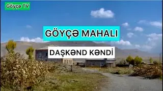 GÖYÇƏ MAHALI DAŞKƏND KƏNDİ. BASARKEÇƏR RAYONU.