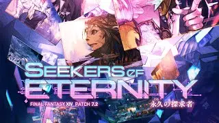 Final Fantasy XIV: Patch 7.2 Seekers of Eternity