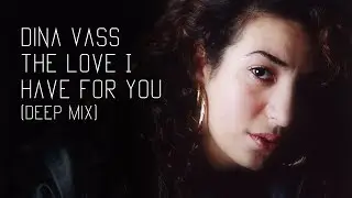 The Love I Have For You (Deep Mix) with Lyrics - Dina Vass