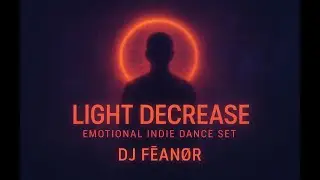 Light Decrease - Emotional Indie Dance Set | Dj F&Euml;AN&Oslash;R | 2025