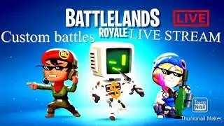 Battlelands live stream Doing custom battles