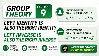 9. Left Identity = Right Identity | Left Inverse = Right Inverse | Group Theory