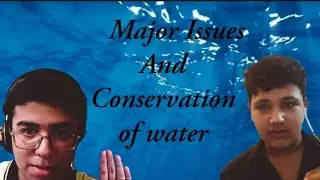 Major Issues & Conservation of Water | Interviewing People on Water Conservation