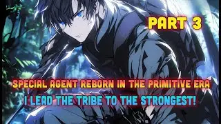 Special Agent Reborn in the Primitive Era, I Lead the Tribe to the STRONGEST!  PART 3 #animerecap