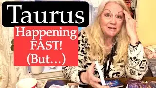 TAURUS - Things Are Happening Fast…& Maybe ‘Furious’!?