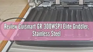 Review Cuisinart GR-300WSP1 Elite Griddler, Stainless Steel