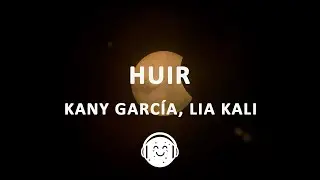 Kany Garc&iacute;a, Lia Kali - Huir (Letra/Lyrics)