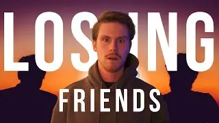 I Lost All My Friends from College (What I learned)