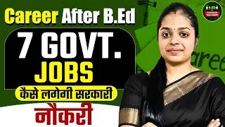 7 Best Jobs After B.Ed | Career Options After B.Ed | Government & Private Jobs After B.Ed