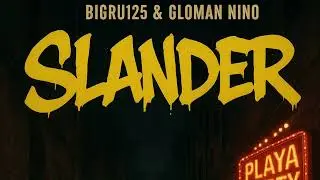 BIGRU125 & GLOMAN NINO - SLANDER (2025)