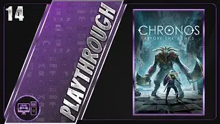 Chronos: Before The Ashes | Blind/Full Playthrough | Part 14/14