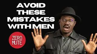 AVOID THESE MISTAKES WITH MEN ON ZERO MUTE PODCAST BY HARRISON TITO | ZERO MUTE | KITCHEN PODCAST