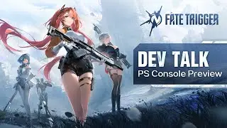 PS Console Preview // Dev Talk 003 - Fate Trigger