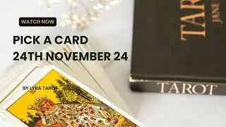 Pick A Card Tarot Reading &ndash; November 24th: #tarotreading#lyratarot ✨