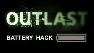 Outlast Battery Hack v 1.0