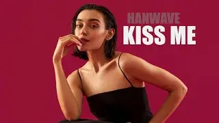 Hanwave - Kiss Me (Original Mix)