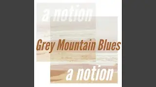Grey Mountain Blues