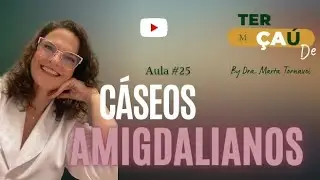 Ter&ccedil;a&uacute;de - Aula 26: C&aacute;seos amigdalianos