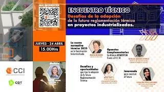 ENCUENTRO TÉCNICO Desafíos en adopción de futura reglamentación térmica proyectos industrializados.