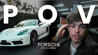 POV: VOCÊ COMPROU UMA PORSCHE AOS 21 ANOS