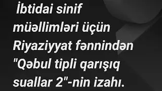 Qəbul tipli qarışıq suallar 2-nin izahı.