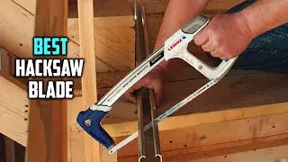 Top 5 Best Hacksaw Blades for Metal/Wood/Stainless Steel/Carbon Fiber & Cutting Metal [Review 2026]