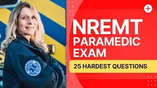Экзамен парамедика NREMT &mdash; практический тест и руководство по изучению (25 самых сложных вопросов)