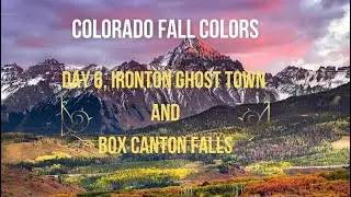 Colorado Fall Colors day 6 Ironton Ghost Town and Box Canyon Falls hiking