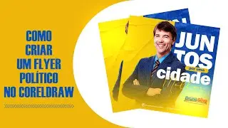 COMO CRIAR UM FLYER POLÍTICO NO CORELDRAW