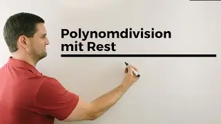 Polynomdivision mit Rest, Polynome dividieren | Mathe by Daniel Jung