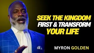 MYRON GOLDEN : What Happens When You Seek The Kingdom Of God First | BEST ADVICE