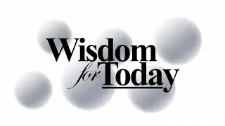 WISDOM FOR TODAY || BY REV OB