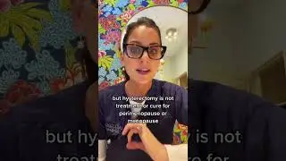 Hysterectomy is not a treatment or cure for perimenopause or menopause