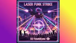 LASER FUNK STRIKE V2 | DJ HawkEyes - FunkyDiscoCore 🦅📀🦅