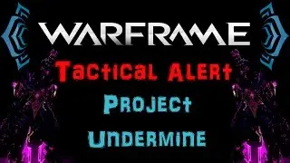 [U17.5] Warframe - Tactical Alert: Project Undermine | N00blShowtek
