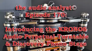 E170: Introducing the KRONOS Audio Perpetual Turntable & Discovery Phono Stage
