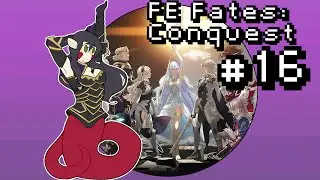 Let's Play Fire Emblem Fates: Conquest [BLIND] PT16 - Fuga's Wild Ride