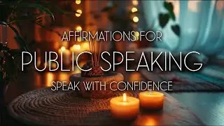 Affirmations to Support your Confidence in Public Speaking