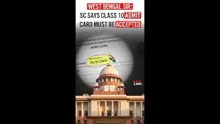 WB SIR: Supreme Court Says Class 10 Admit Card Must Be Accepted